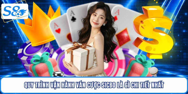Quy trình vận hành ván cược Sicbo là gì chi tiết nhất